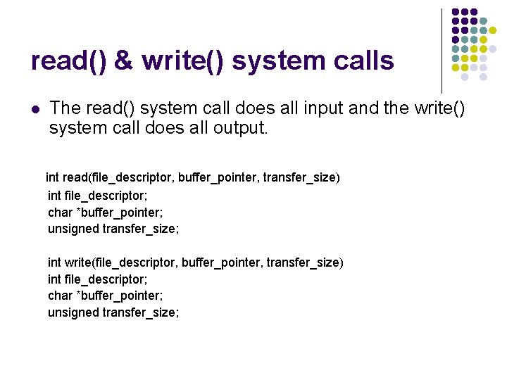 read() & write() system calls l The read() system call does all input and