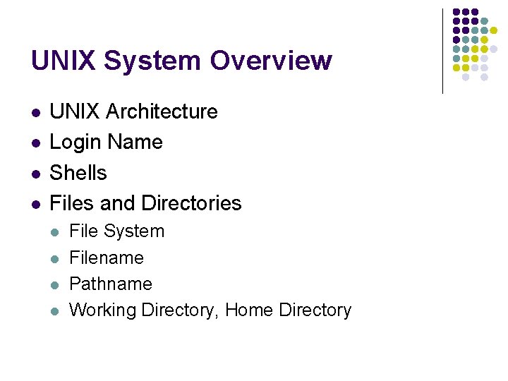 UNIX System Overview l l UNIX Architecture Login Name Shells Files and Directories l