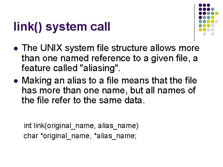 link() system call l l The UNIX system file structure allows more than one