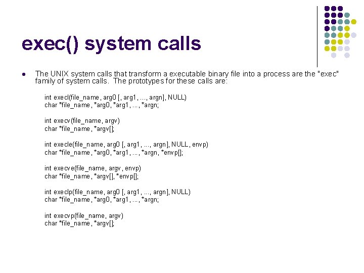 exec() system calls l The UNIX system calls that transform a executable binary file