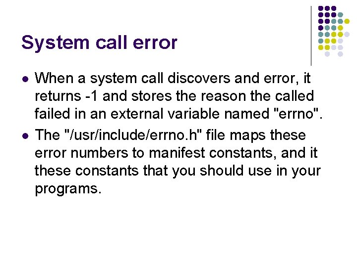 System call error l l When a system call discovers and error, it returns