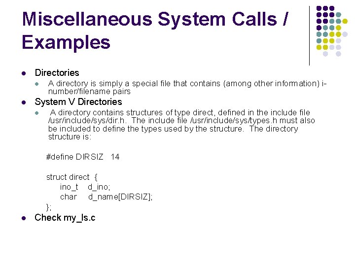 Miscellaneous System Calls / Examples l Directories l l A directory is simply a