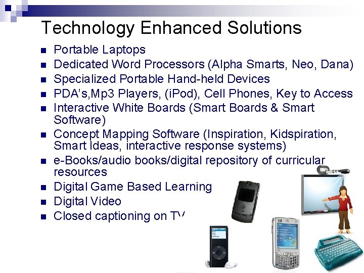 Technology Enhanced Solutions n n n n n Portable Laptops Dedicated Word Processors (Alpha