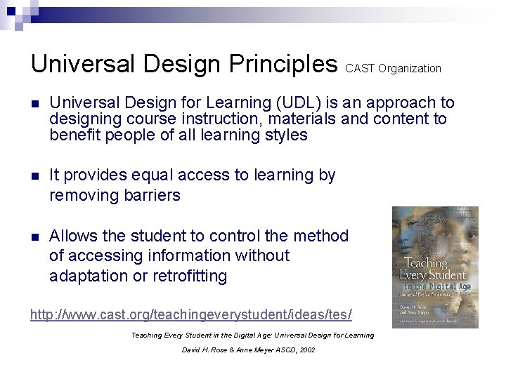 Universal Design Principles CAST Organization n Universal Design for Learning (UDL) is an approach