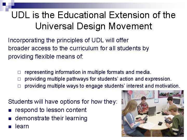 UDL is the Educational Extension of the Universal Design Movement Incorporating the principles of