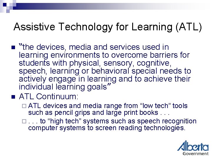 Assistive Technology for Learning (ATL) n n “the devices, media and services used in
