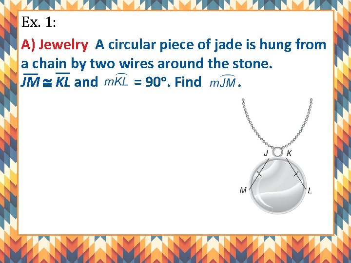 Ex. 1: A) Jewelry A circular piece of jade is hung from a chain
