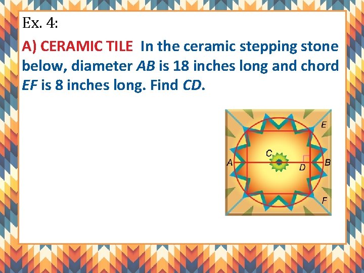 Ex. 4: A) CERAMIC TILE In the ceramic stepping stone below, diameter AB is