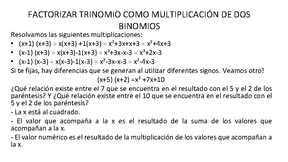 FACTORIZAR TRINOMIO COMO MULTIPLICACIÓN DE DOS BINOMIOS Resolvamos las siguientes multiplicaciones: • (x+1) (x+3)