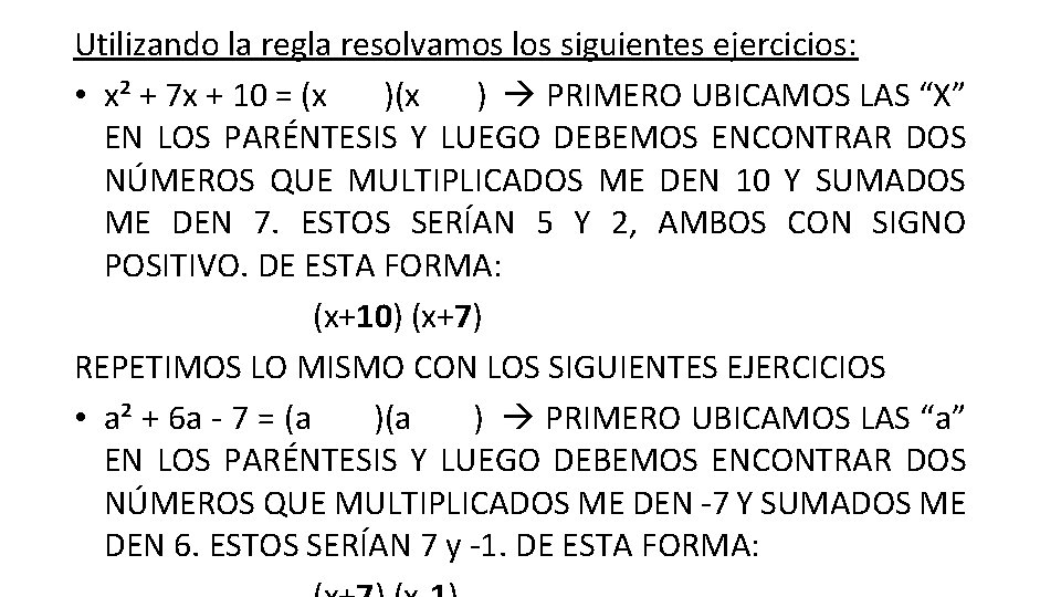 Utilizando la regla resolvamos los siguientes ejercicios: • x² + 7 x + 10