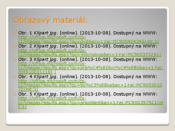 Obrazový materiál: Obr. 1 Klipart jpg. [online]. [2013 -10 -08]. Dostupný na WWW: http: