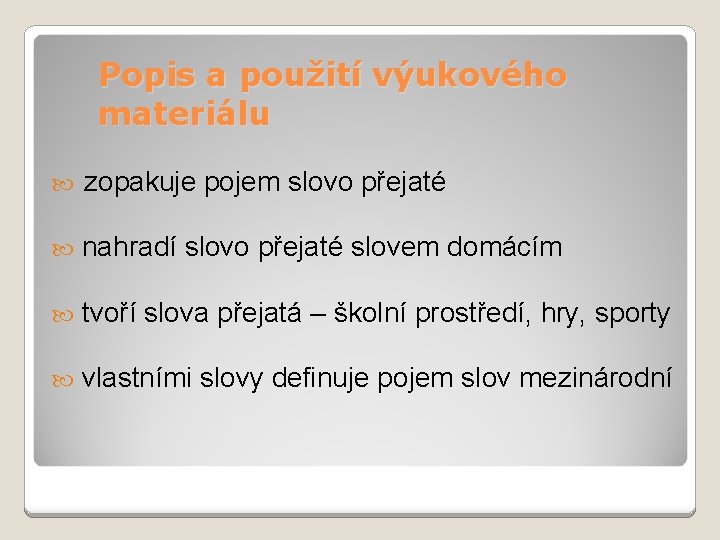 Popis a použití výukového materiálu zopakuje pojem slovo přejaté nahradí slovo přejaté slovem domácím