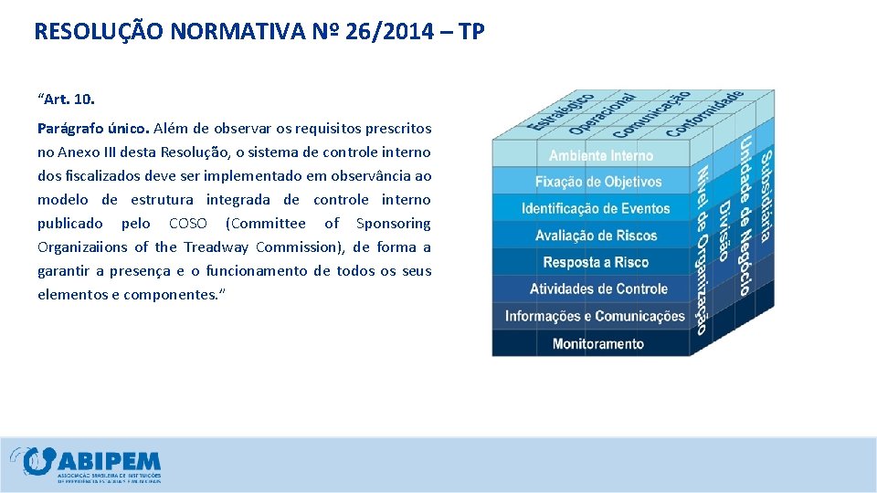 RESOLUÇÃO NORMATIVA Nº 26/2014 – TP “Art. 10. Parágrafo único. Além de observar os