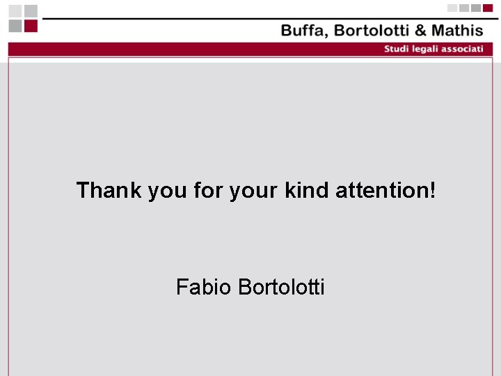 Thank you for your kind attention! Fabio Bortolotti 