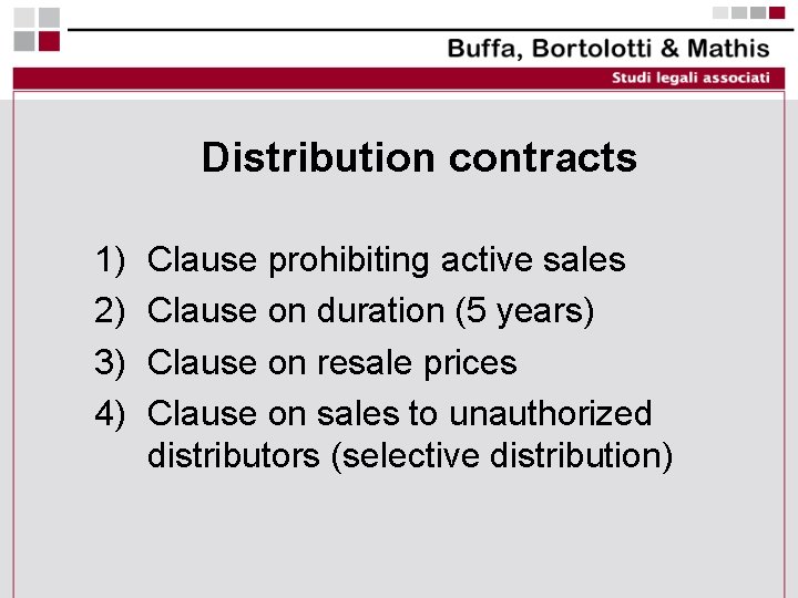 Distribution contracts 1) 2) 3) 4) Clause prohibiting active sales Clause on duration (5