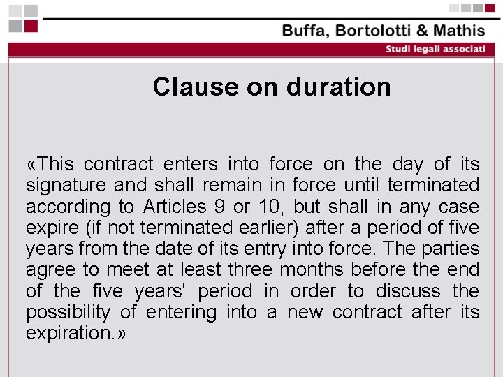 Clause on duration «This contract enters into force on the day of its signature