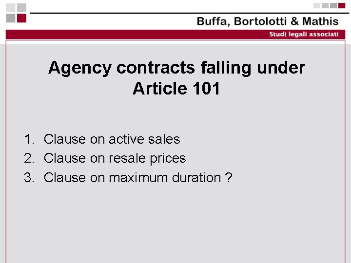 Agency contracts falling under Article 101 1. Clause on active sales 2. Clause on