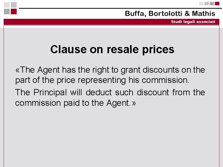 Clause on resale prices «The Agent has the right to grant discounts on the