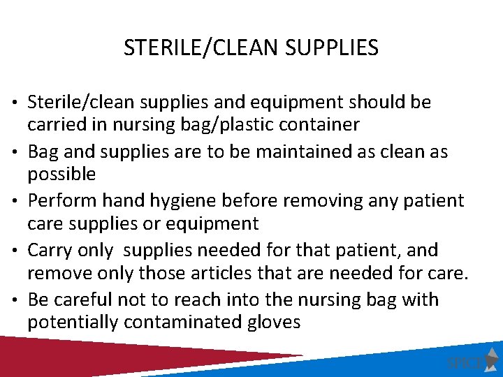 STERILE/CLEAN SUPPLIES • Sterile/clean supplies and equipment should be • • carried in nursing STERILE/CLEAN SUPPLIES • Sterile/clean supplies and equipment should be • • carried in nursing