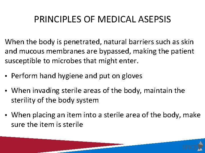 PRINCIPLES OF MEDICAL ASEPSIS When the body is penetrated, natural barriers such as skin PRINCIPLES OF MEDICAL ASEPSIS When the body is penetrated, natural barriers such as skin