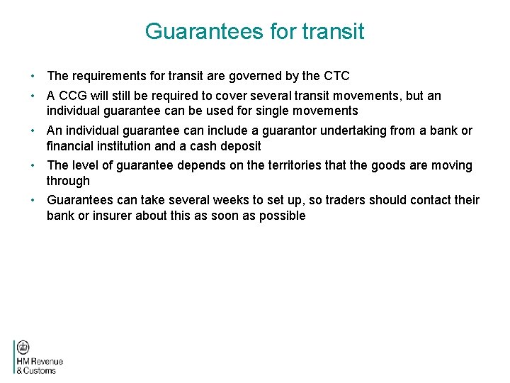 Guarantees for transit • The requirements for transit are governed by the CTC •