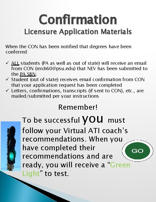 Confirmation Licensure Application Materials When the CON has been notified that degrees have been