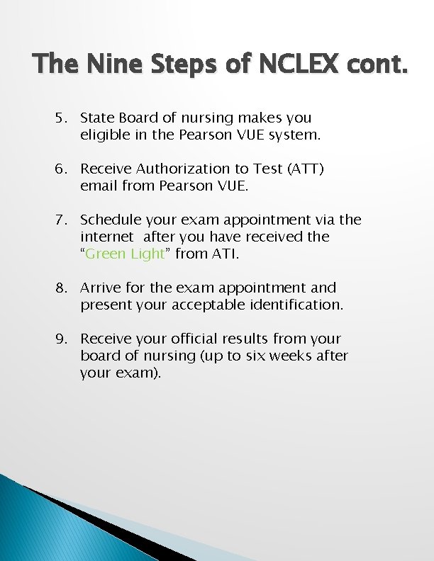 The Nine Steps of NCLEX cont. 5. State Board of nursing makes you eligible