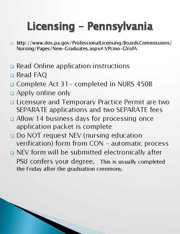 Licensing – Pennsylvania � http: //www. dos. pa. gov/Professional. Licensing/Boards. Commissions/ Nursing/Pages/New-Graduates. aspx#. VPcmo-GVof.