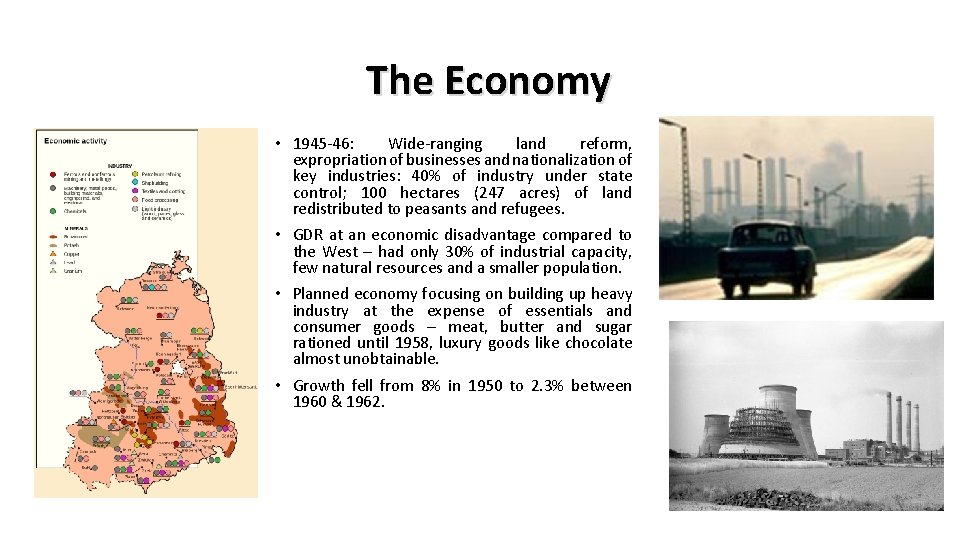 The Economy • 1945 -46: Wide-ranging land reform, expropriation of businesses and nationalization of