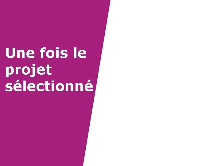 Une fois le projet sélectionné 