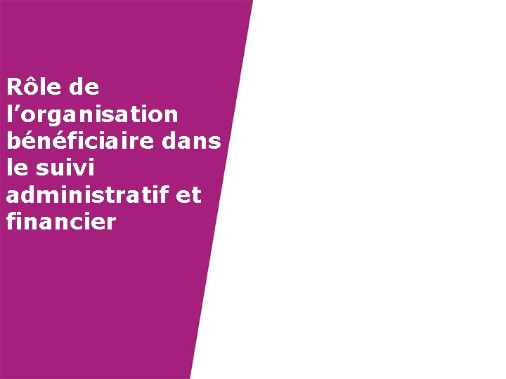 Rôle de l’organisation bénéficiaire dans le suivi administratif et financier 