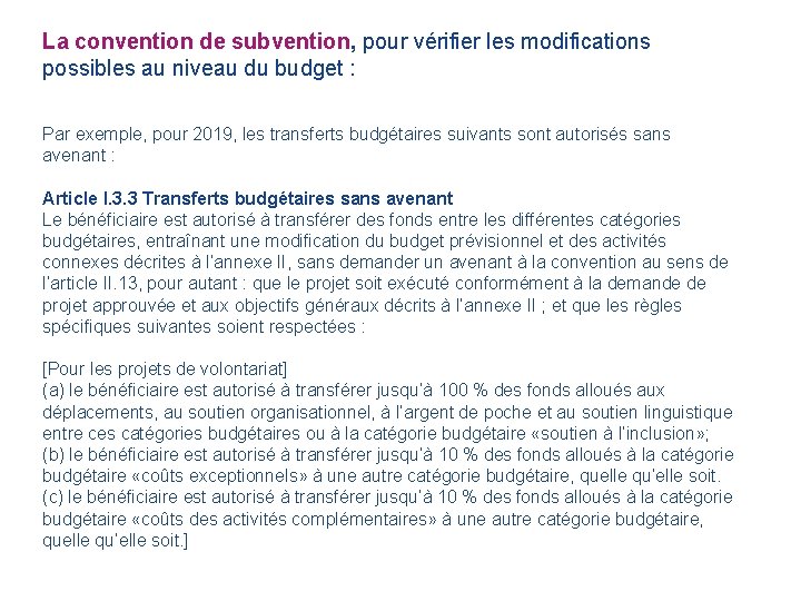 La convention de subvention, pour vérifier les modifications possibles au niveau du budget :