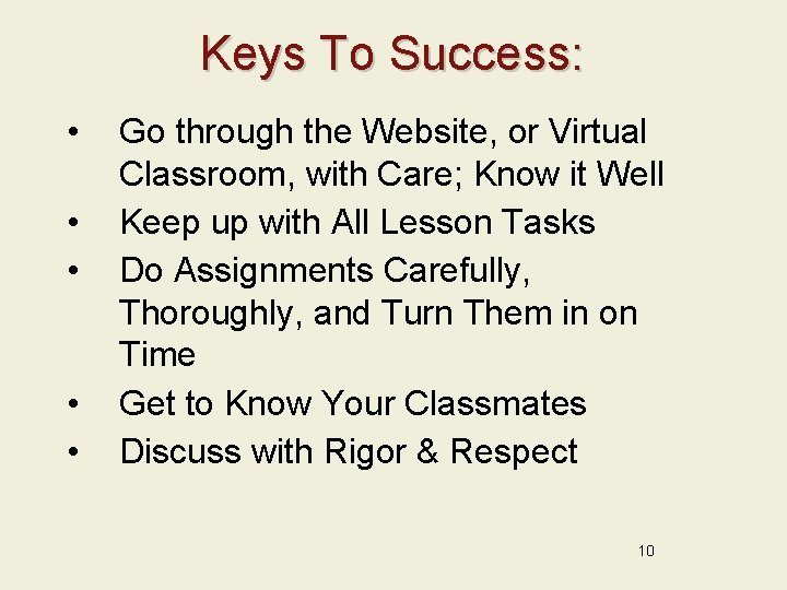 Keys To Success: • • • Go through the Website, or Virtual Classroom, with