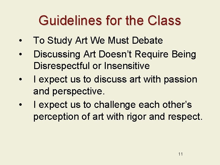 Guidelines for the Class • • To Study Art We Must Debate Discussing Art