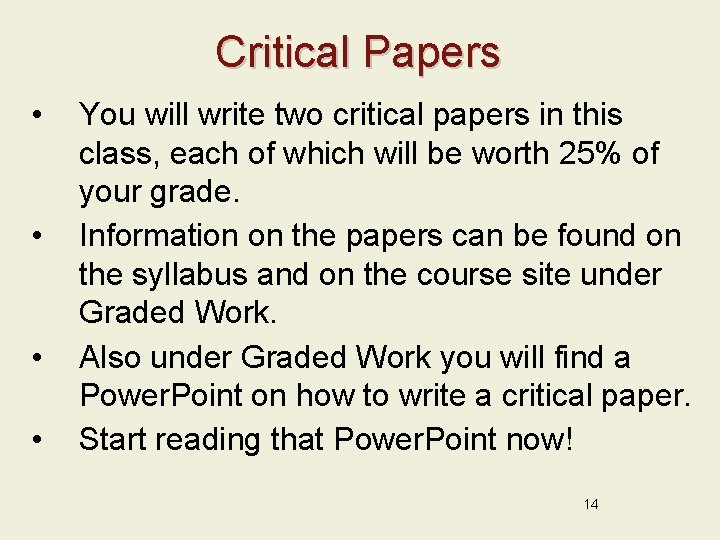 Critical Papers • • You will write two critical papers in this class, each