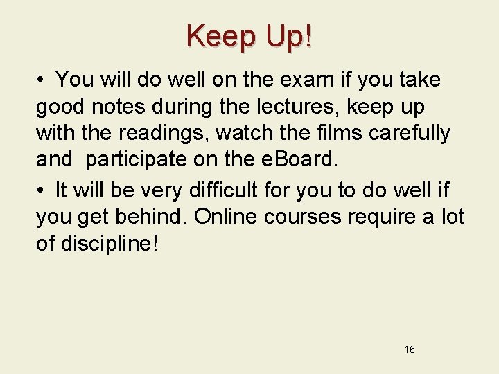 Keep Up! • You will do well on the exam if you take good