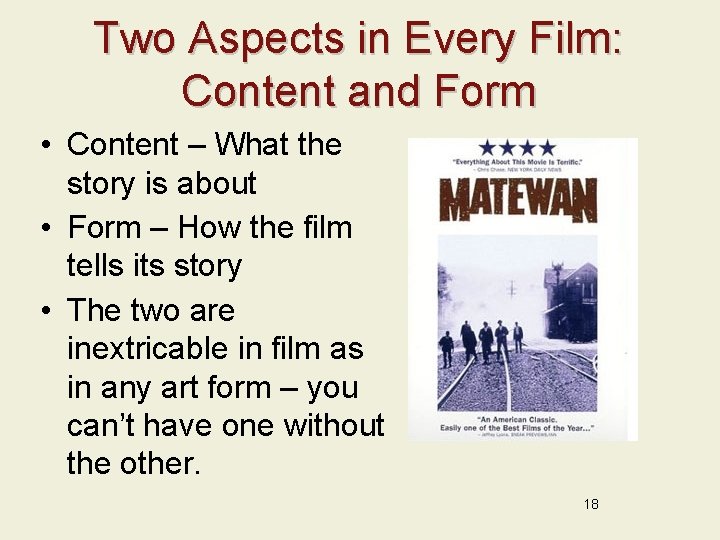 Two Aspects in Every Film: Content and Form • Content – What the story