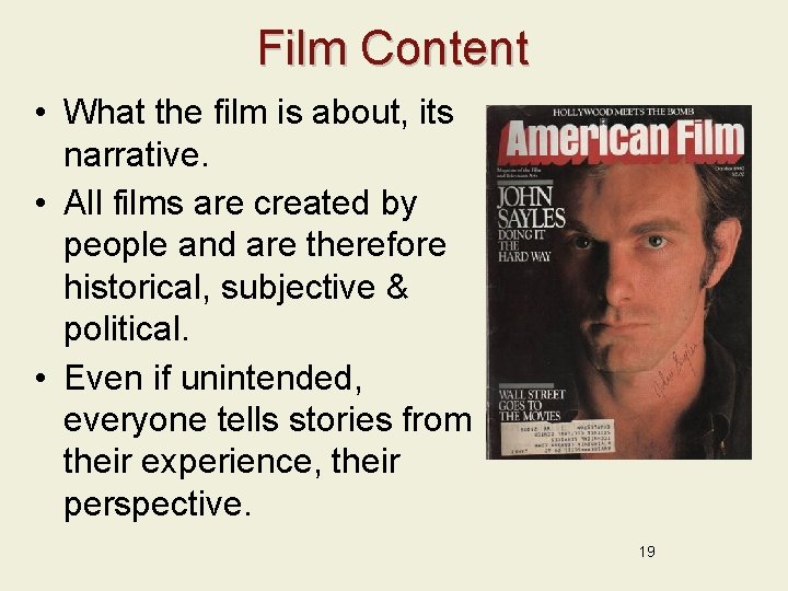 Film Content • What the film is about, its narrative. • All films are