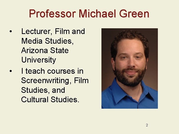 Professor Michael Green • • Lecturer, Film and Media Studies, Arizona State University I