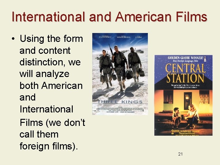 International and American Films • Using the form and content distinction, we will analyze