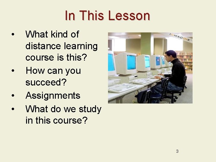 In This Lesson • • What kind of distance learning course is this? How