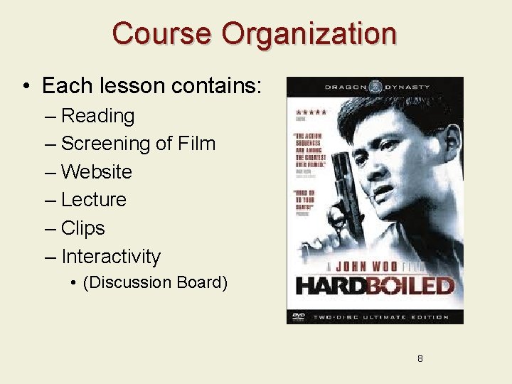 Course Organization • Each lesson contains: – Reading – Screening of Film – Website