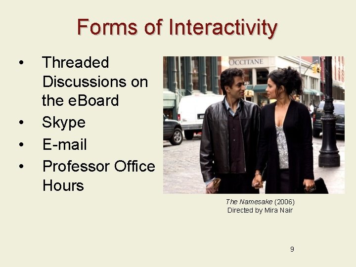Forms of Interactivity • • Threaded Discussions on the e. Board Skype E-mail Professor