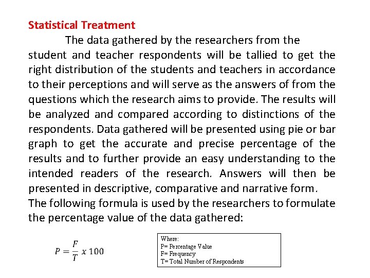 Statistical Treatment The data gathered by the researchers from the student and teacher respondents