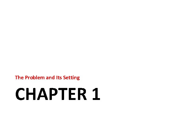 The Problem and Its Setting CHAPTER 1 