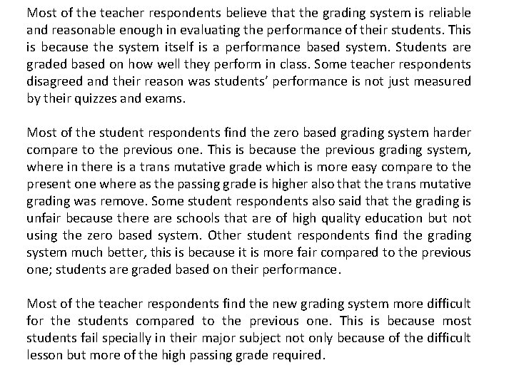 Most of the teacher respondents believe that the grading system is reliable and reasonable