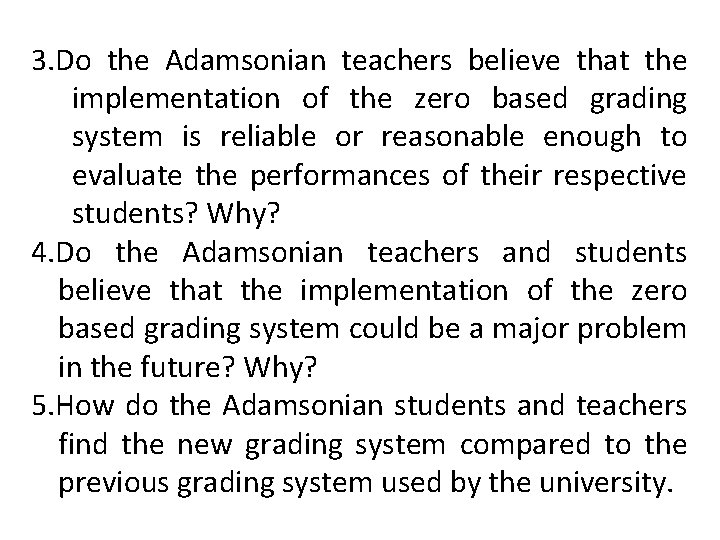 3. Do the Adamsonian teachers believe that the implementation of the zero based grading