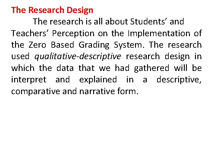 The Research Design The research is all about Students’ and Teachers’ Perception on the