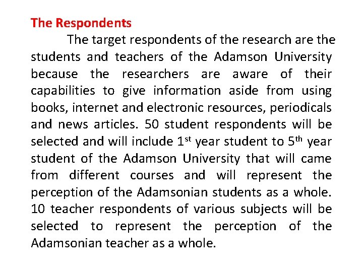 The Respondents The target respondents of the research are the students and teachers of