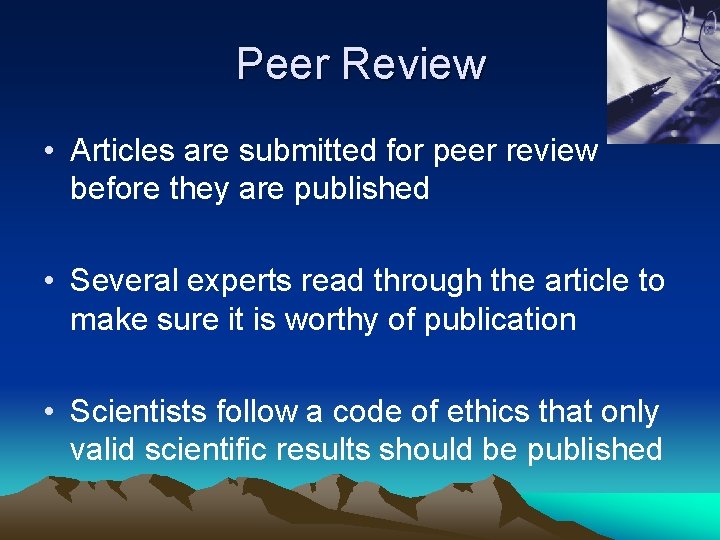 Peer Review • Articles are submitted for peer review before they are published •